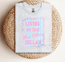 Load image into Gallery viewer, Living On That Blue Collar Dollar PNG